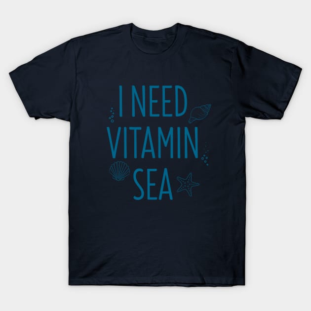 I Need Vitamin Sea T-Shirt by Suniquin